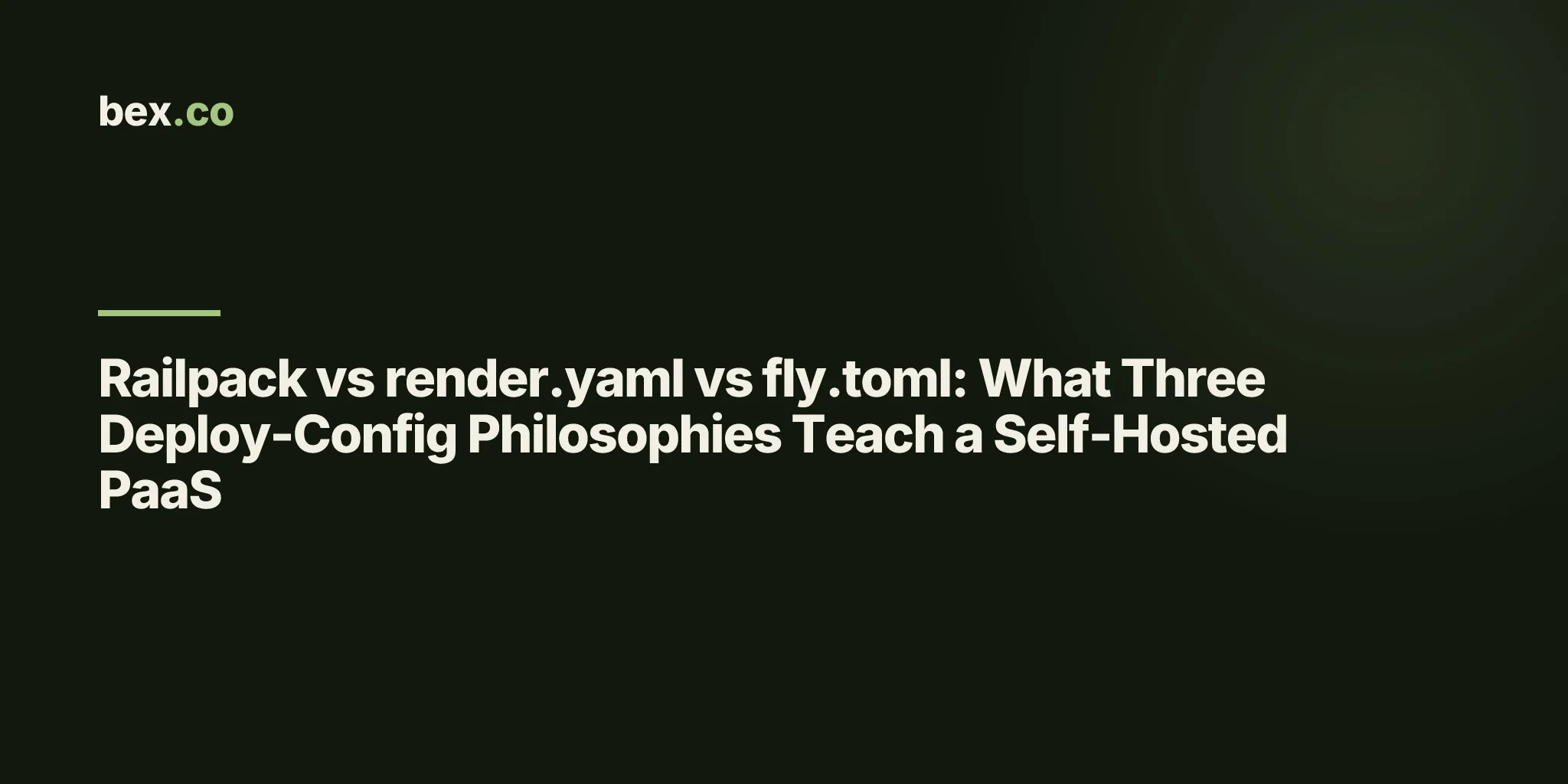 Railpack vs render.yaml vs fly.toml: What Three Deploy-Config Philosophies Teach a Self-Hosted PaaS