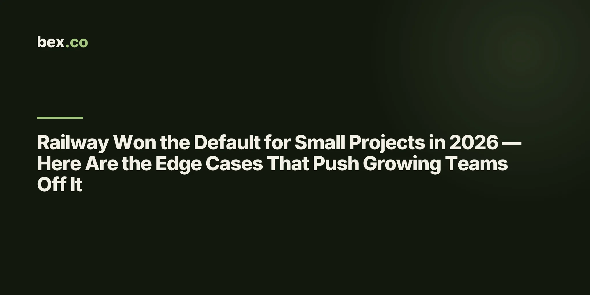 Railway Won the Default for Small Projects in 2026 — Here Are the Edge Cases That Push Growing Teams Off It