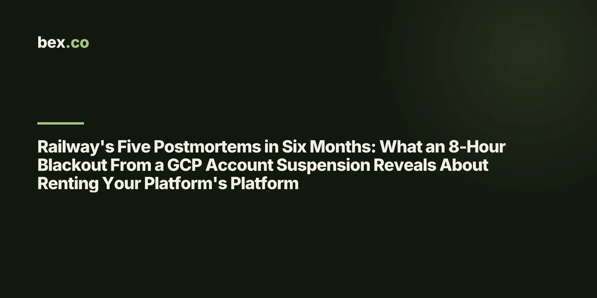 Railway's Five Postmortems in Six Months: What an 8-Hour Blackout From a GCP Account Suspension Reveals About Renting Your Platform's Platform