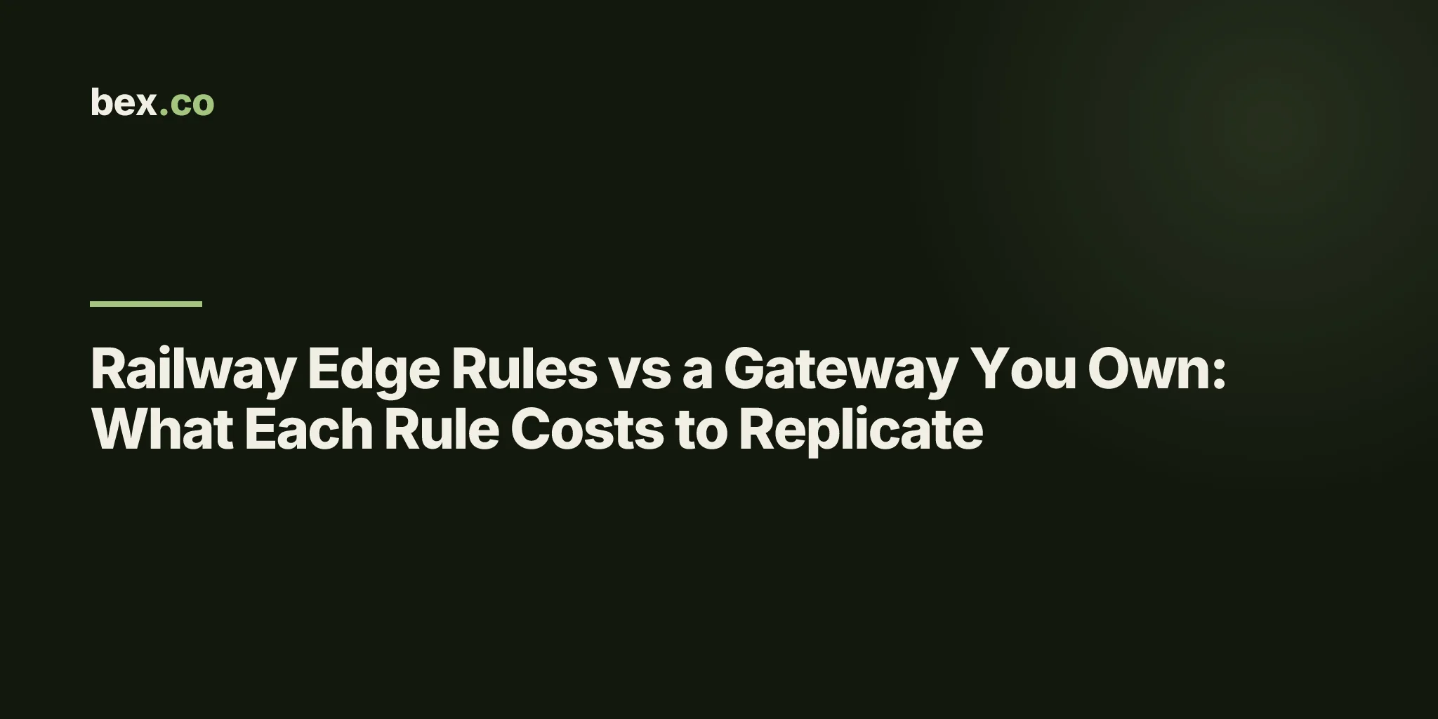 Railway Edge Rules vs a Gateway You Own: What Each Rule Costs to Replicate