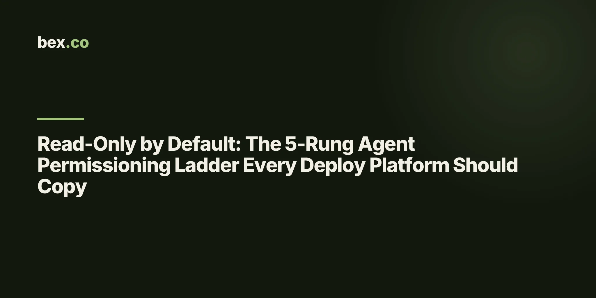 Read-Only by Default: The 5-Rung Agent Permissioning Ladder Every Deploy Platform Should Copy