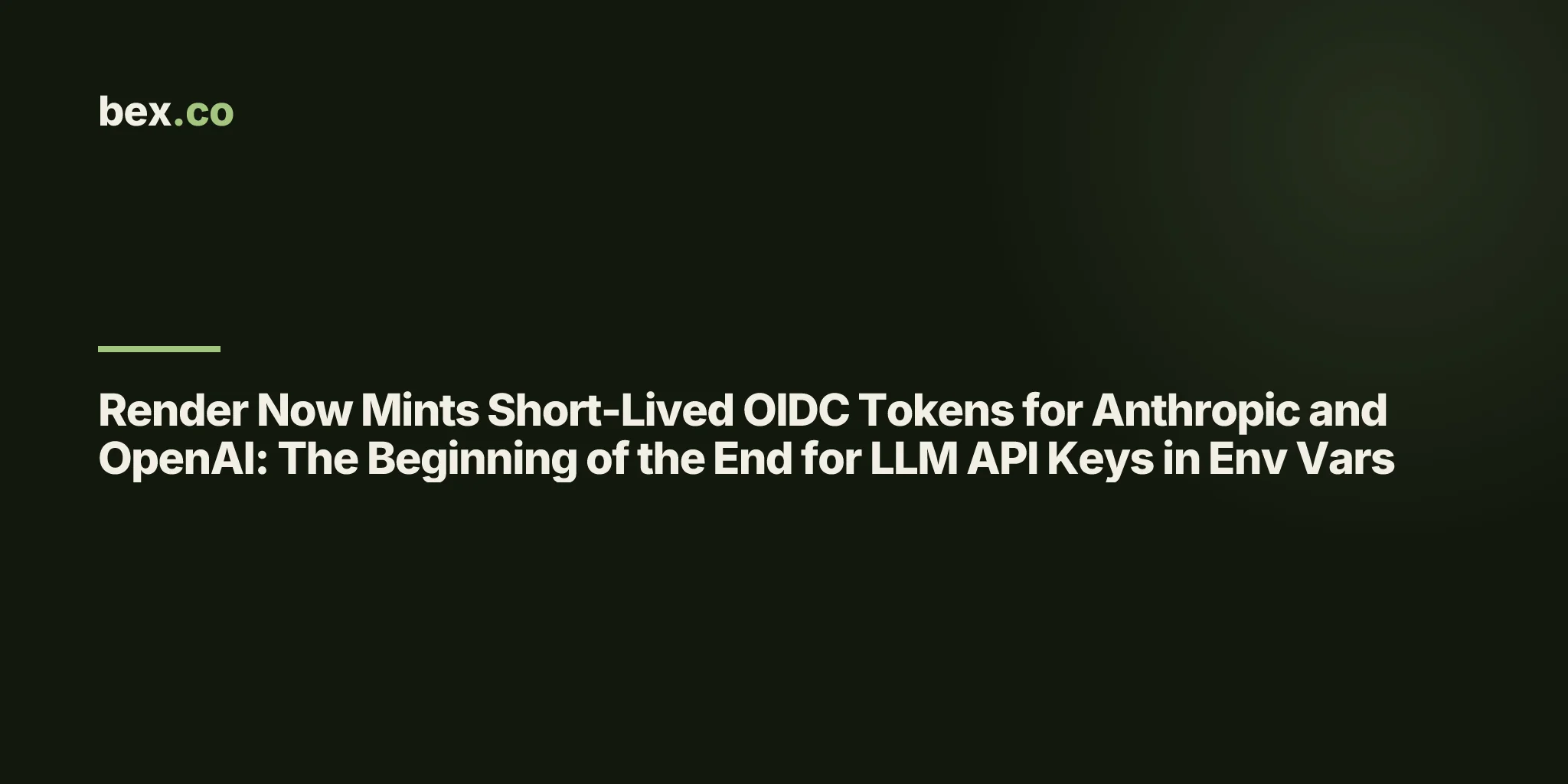 Render Now Mints Short-Lived OIDC Tokens for Anthropic and OpenAI: The Beginning of the End for LLM API Keys in Env Vars