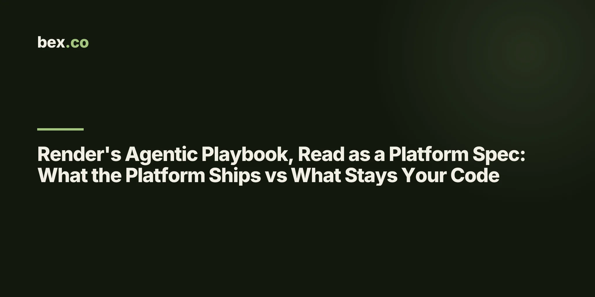 Render's Agentic Playbook, Read as a Platform Spec: What the Platform Ships vs What Stays Your Code