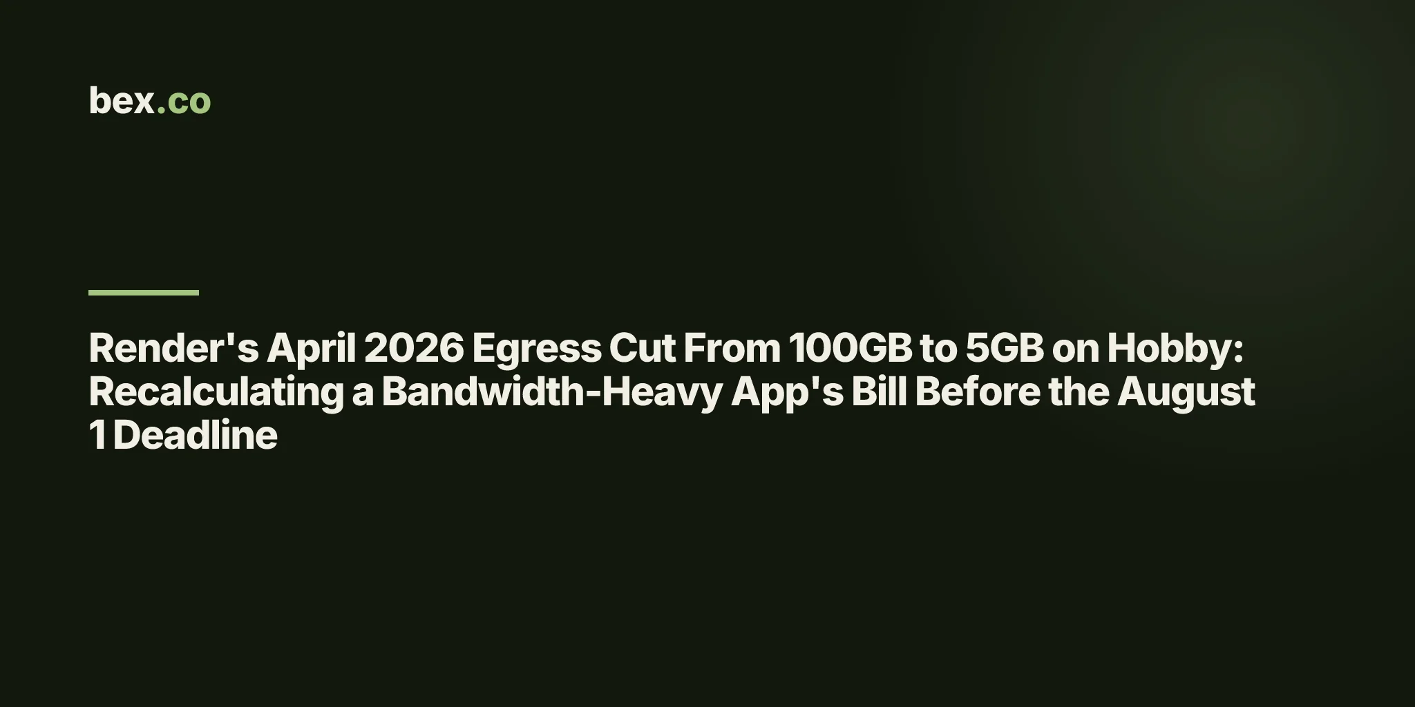Render's April 2026 Egress Cut From 100GB to 5GB on Hobby: Recalculating a Bandwidth-Heavy App's Bill Before the August 1 Deadline