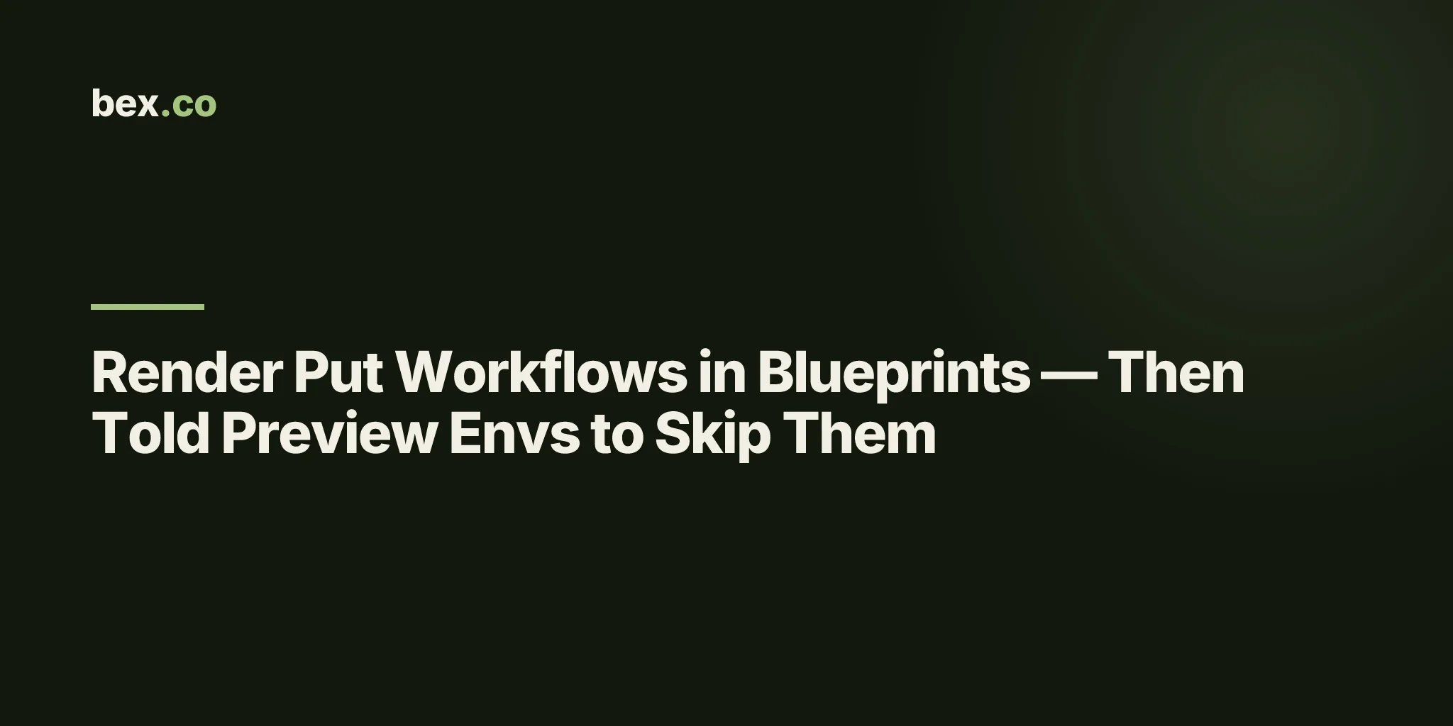 Render Put Workflows in Blueprints — Then Told Preview Envs to Skip Them