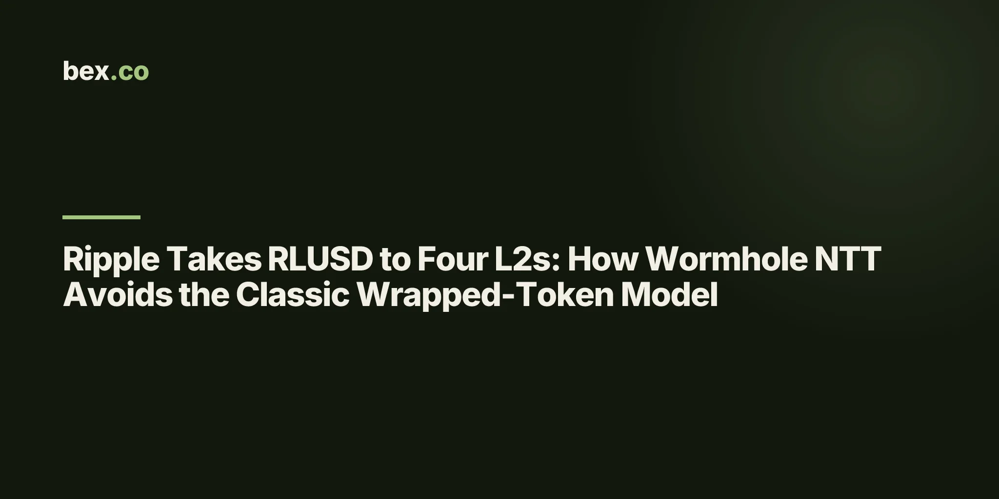 Ripple Takes RLUSD to Four L2s: How Wormhole NTT Avoids the Classic Wrapped-Token Model