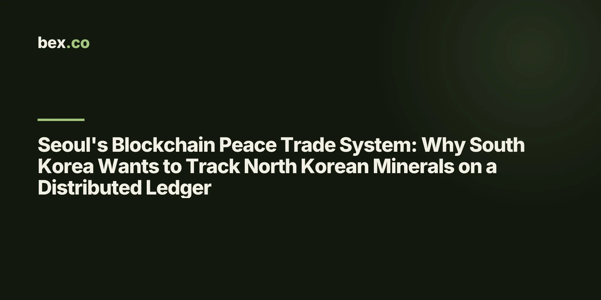 Seoul's Blockchain Peace Trade System: Why South Korea Wants to Track North Korean Minerals on a Distributed Ledger