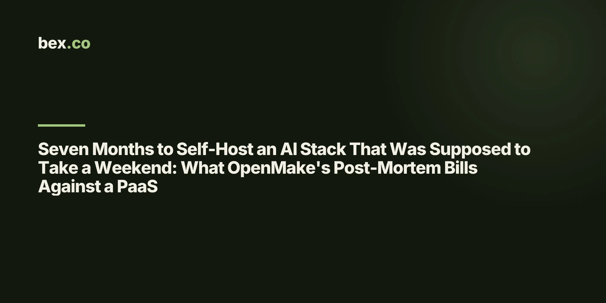 Seven Months to Self-Host an AI Stack That Was Supposed to Take a Weekend: What OpenMake's Post-Mortem Bills Against a PaaS
