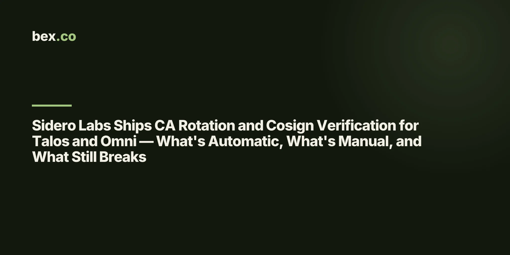 Sidero Labs Ships CA Rotation and Cosign Verification for Talos and Omni — What's Automatic, What's Manual, and What Still Breaks