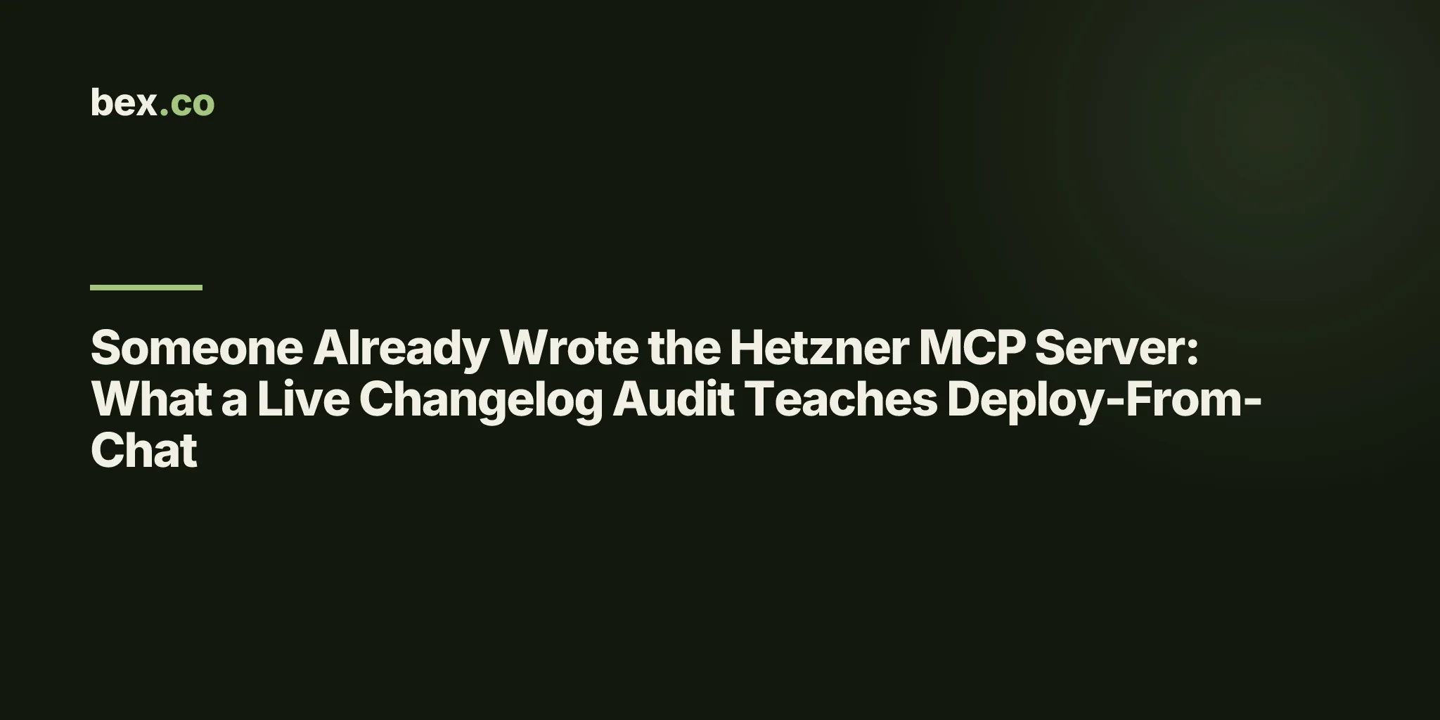 Someone Already Wrote the Hetzner MCP Server: What a Live Changelog Audit Teaches Deploy-From-Chat