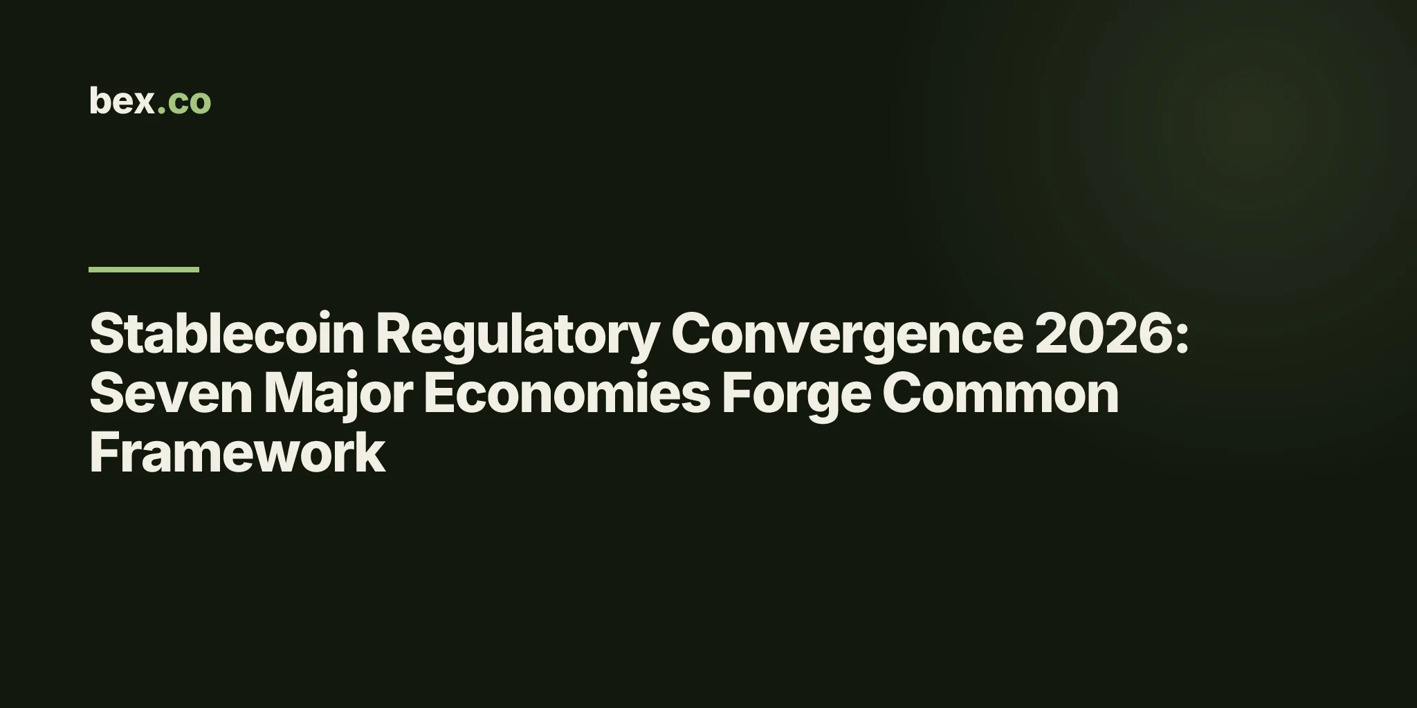 Stablecoin Regulatory Convergence 2026: Seven Major Economies Forge Common Framework