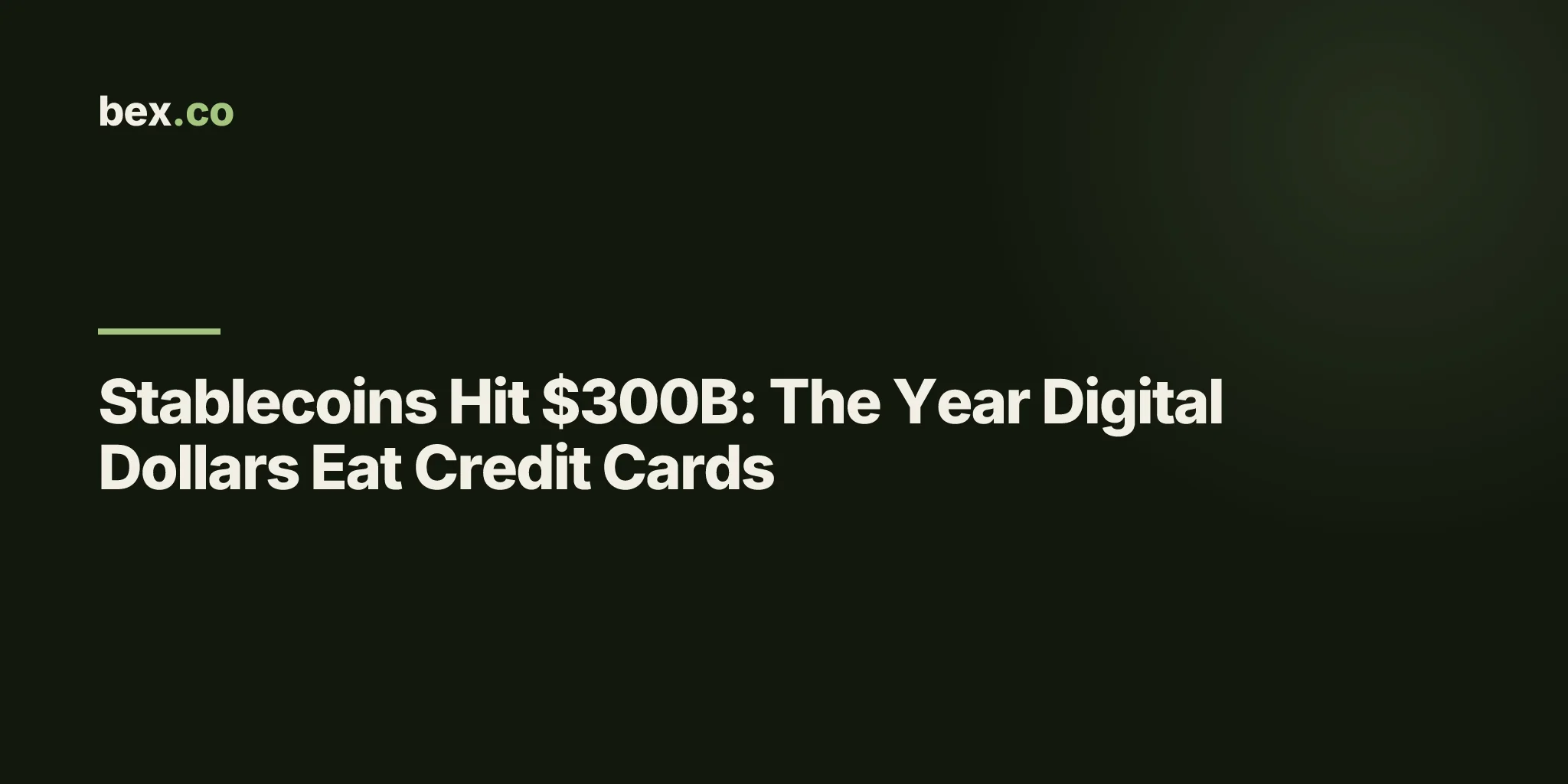 Stablecoins Hit $300B: The Year Digital Dollars Eat Credit Cards