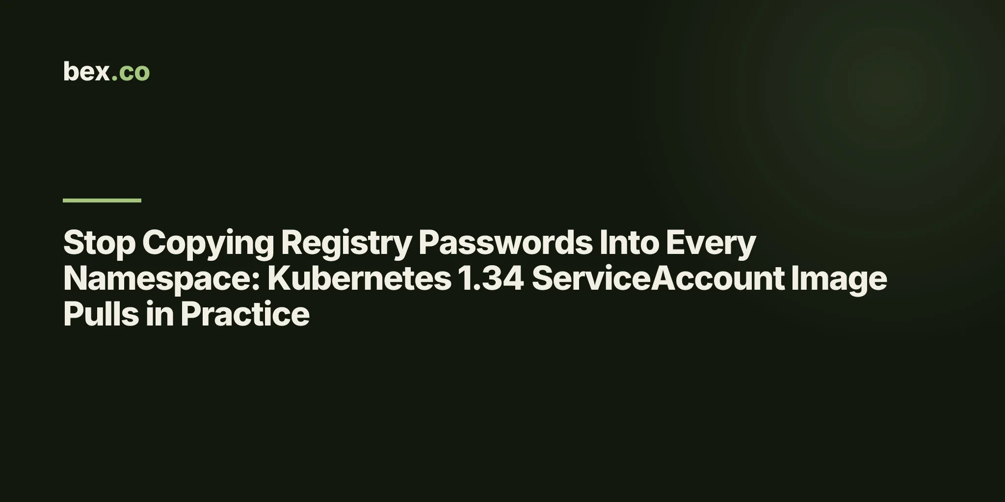 Stop Copying Registry Passwords Into Every Namespace: Kubernetes 1.34 ServiceAccount Image Pulls in Practice