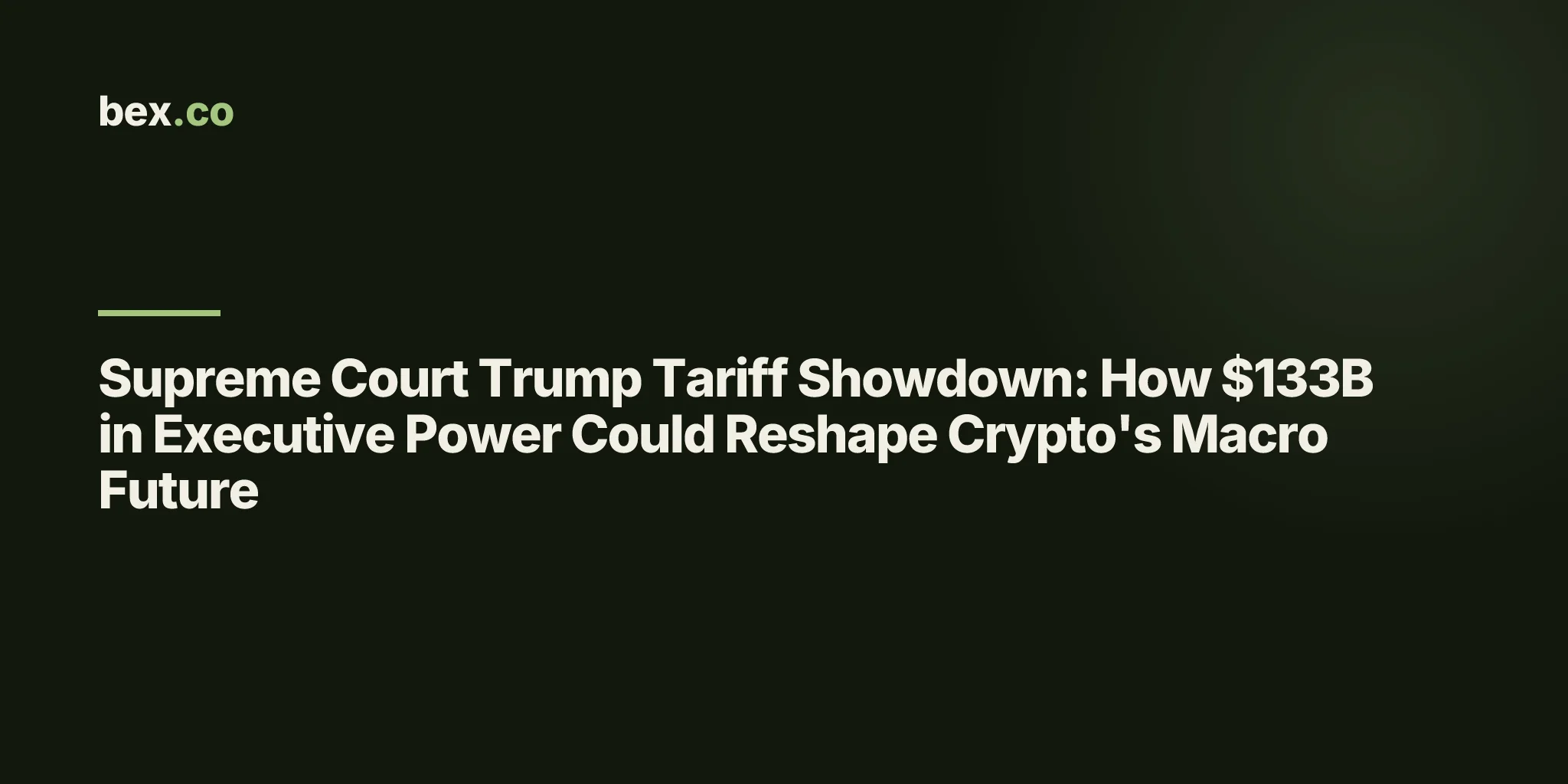 Supreme Court Trump Tariff Showdown: How $133B in Executive Power Could Reshape Crypto's Macro Future