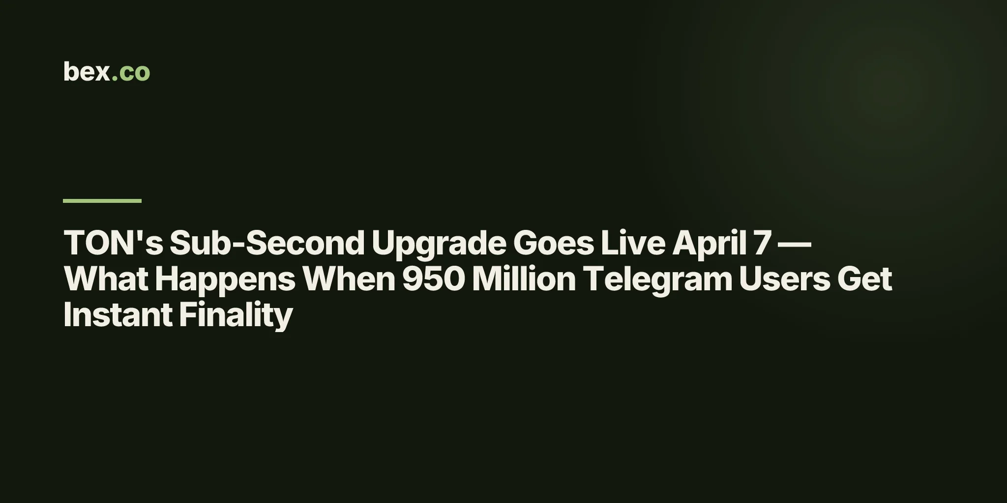 TON's Sub-Second Upgrade Goes Live April 7 — What Happens When 950 Million Telegram Users Get Instant Finality