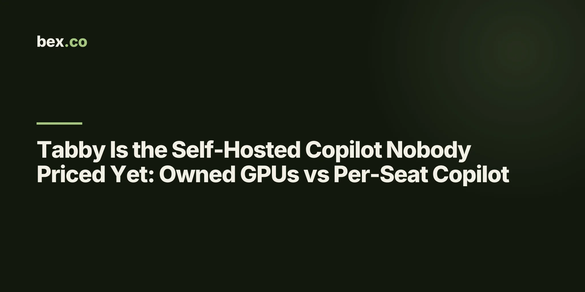 Tabby Is the Self-Hosted Copilot Nobody Priced Yet: Owned GPUs vs Per-Seat Copilot