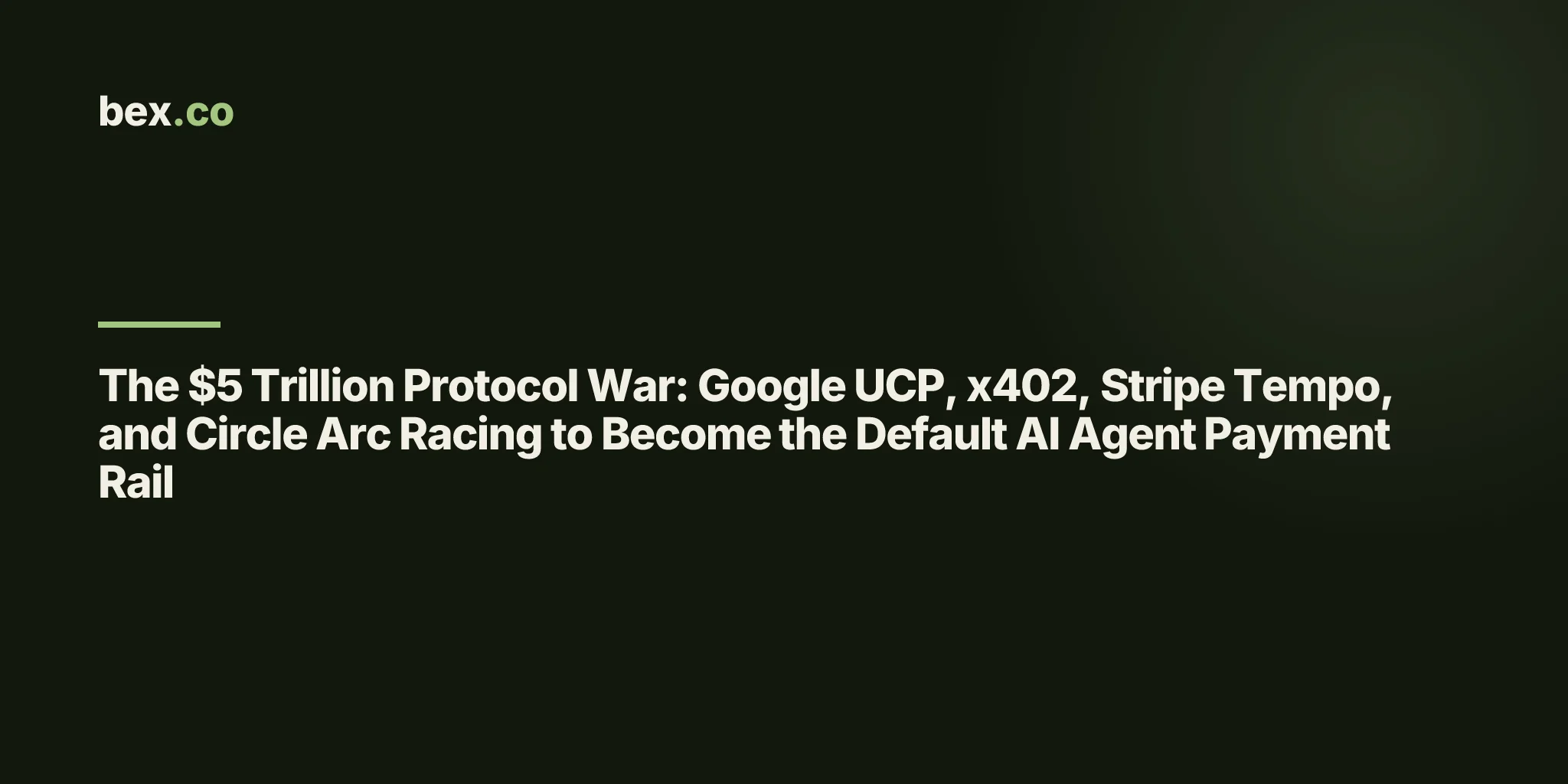 The $5 Trillion Protocol War: Google UCP, x402, Stripe Tempo, and Circle Arc Racing to Become the Default AI Agent Payment Rail