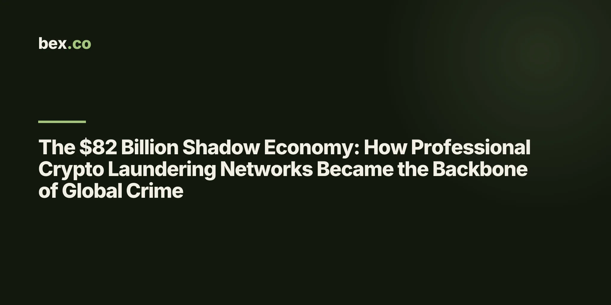 The $82 Billion Shadow Economy: How Professional Crypto Laundering Networks Became the Backbone of Global Crime