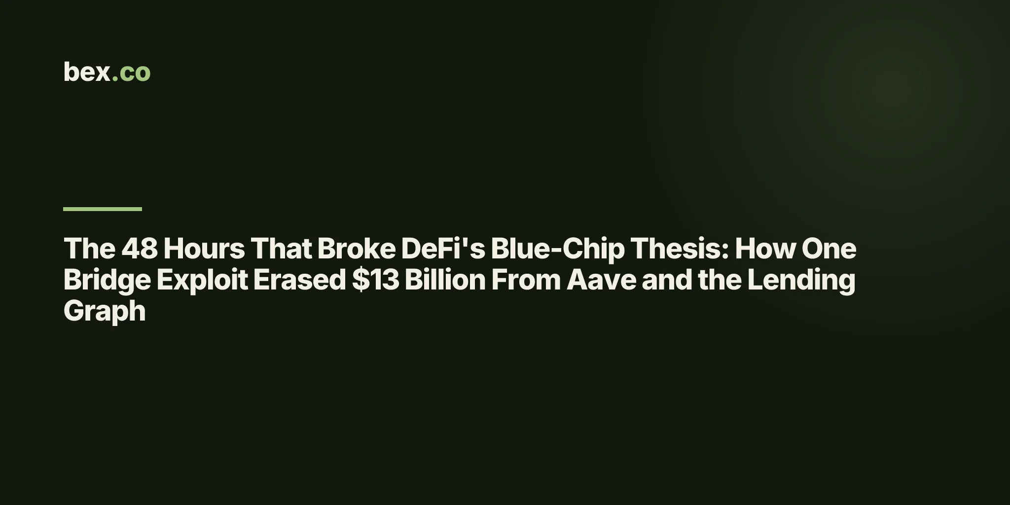 The 48 Hours That Broke DeFi's Blue-Chip Thesis: How One Bridge Exploit Erased $13 Billion From Aave and the Lending Graph