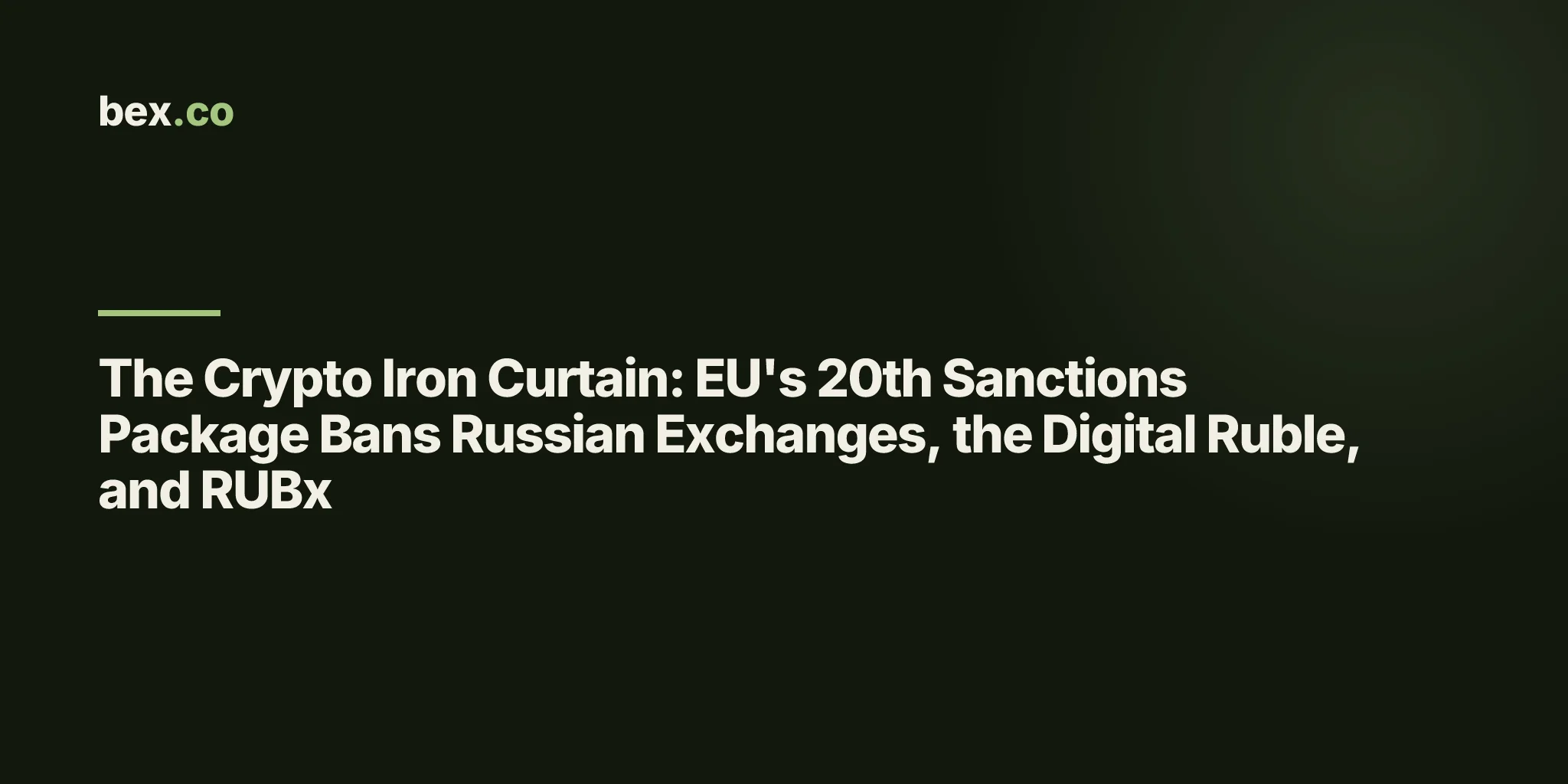 The Crypto Iron Curtain: EU's 20th Sanctions Package Bans Russian Exchanges, the Digital Ruble, and RUBx
