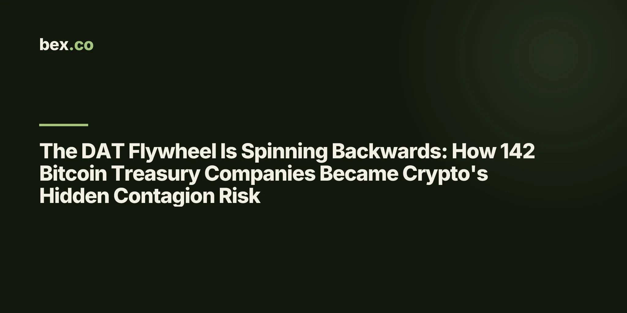 The DAT Flywheel Is Spinning Backwards: How 142 Bitcoin Treasury Companies Became Crypto's Hidden Contagion Risk