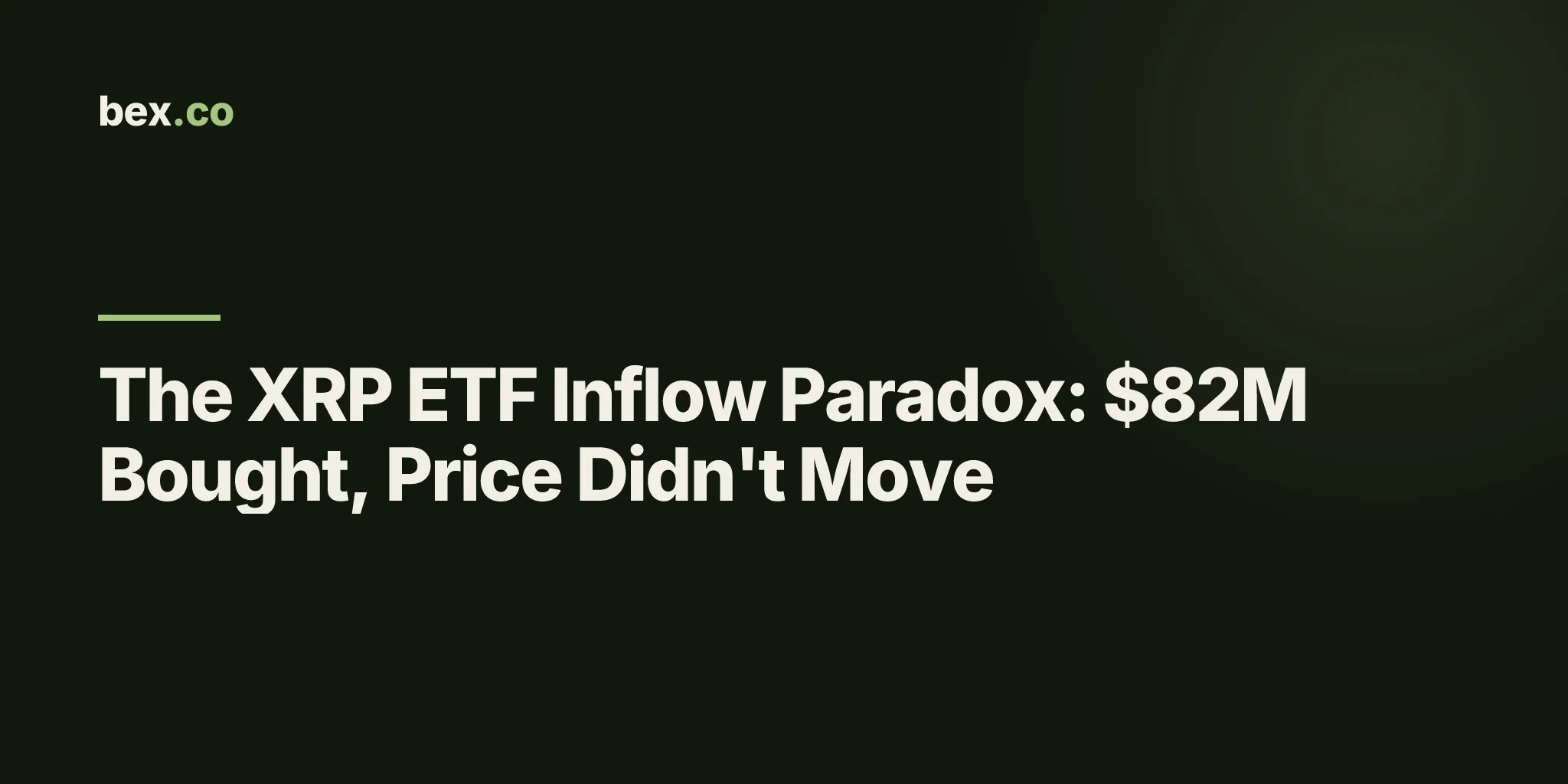 The XRP ETF Inflow Paradox: $82M Bought, Price Didn't Move