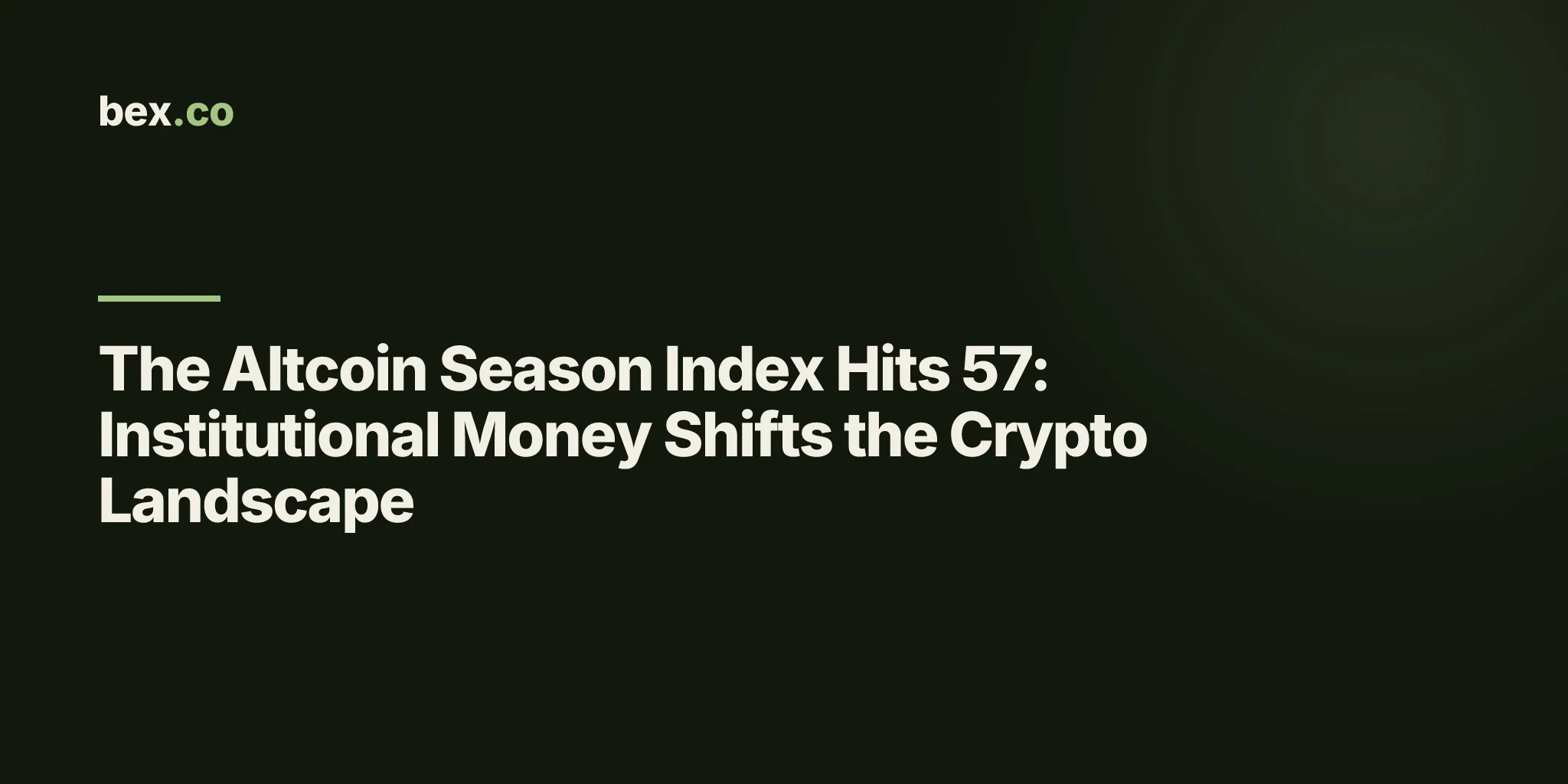 The Altcoin Season Index Hits 57: Institutional Money Shifts the Crypto Landscape
