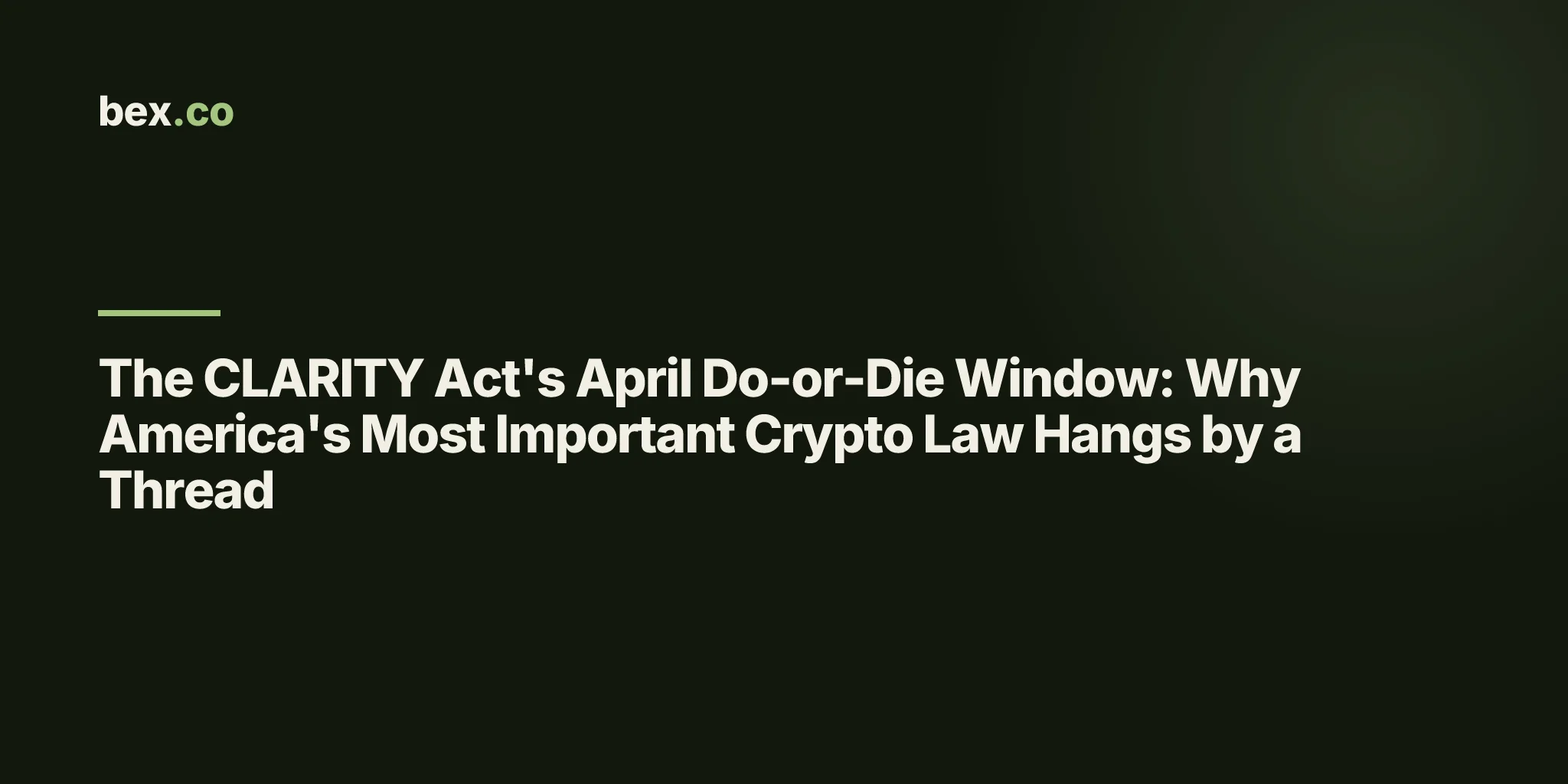 The CLARITY Act's April Do-or-Die Window: Why America's Most Important Crypto Law Hangs by a Thread