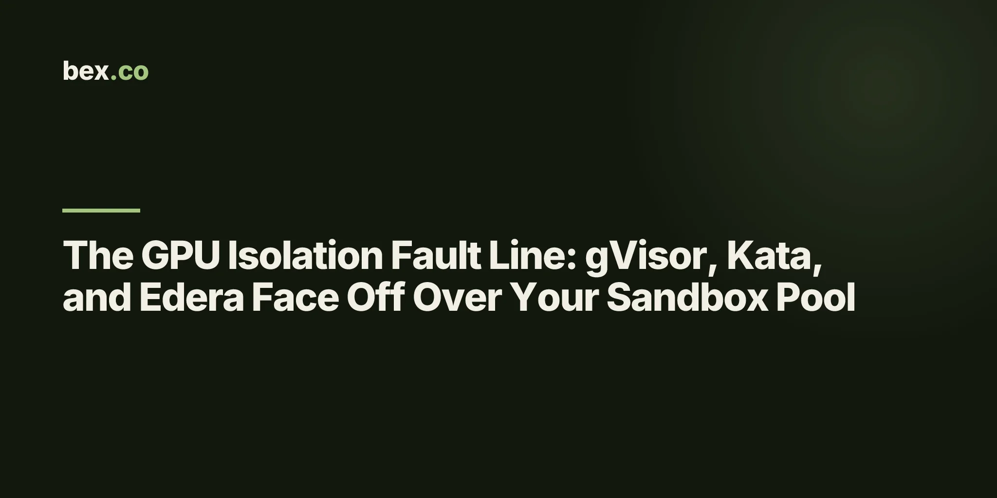 The GPU Isolation Fault Line: gVisor, Kata, and Edera Face Off Over Your Sandbox Pool