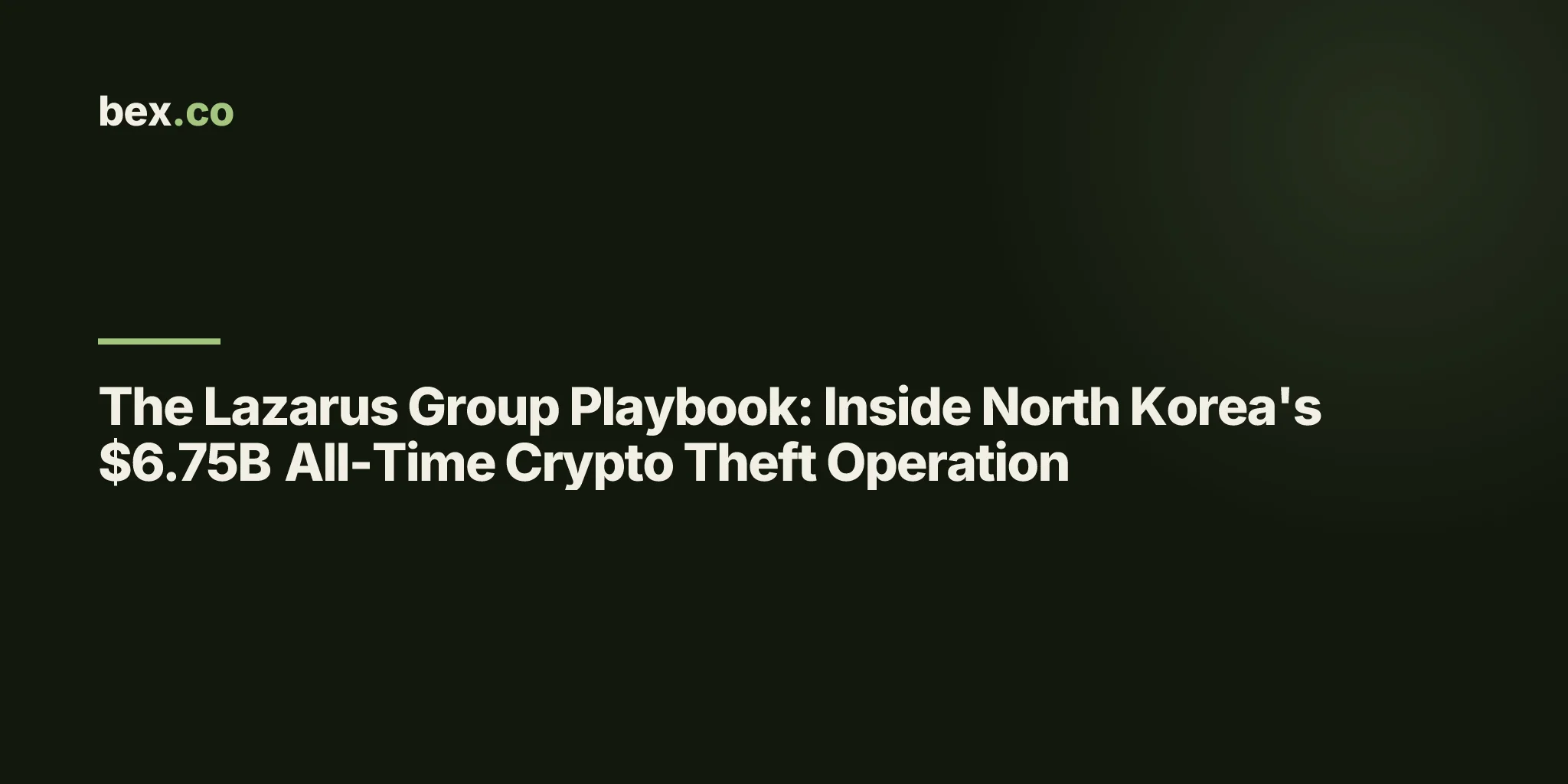 The Lazarus Group Playbook: Inside North Korea's $6.75B All-Time Crypto Theft Operation