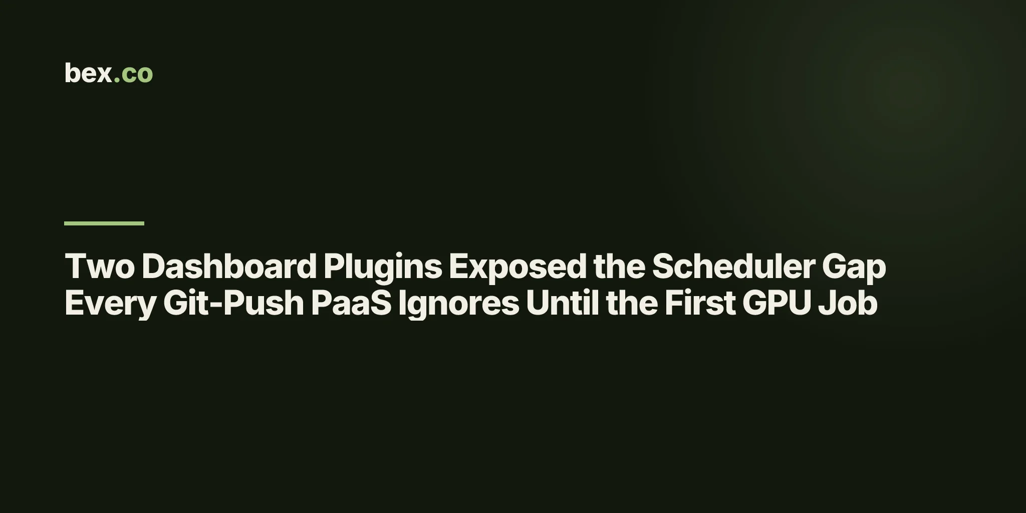 Two Dashboard Plugins Exposed the Scheduler Gap Every Git-Push PaaS Ignores Until the First GPU Job
