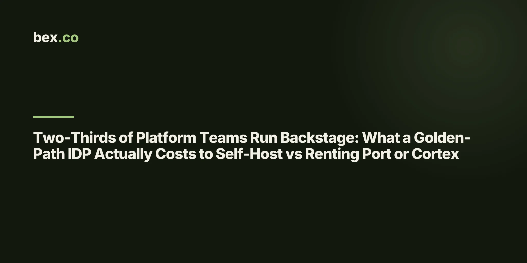 Two-Thirds of Platform Teams Run Backstage: What a Golden-Path IDP Actually Costs to Self-Host vs Renting Port or Cortex