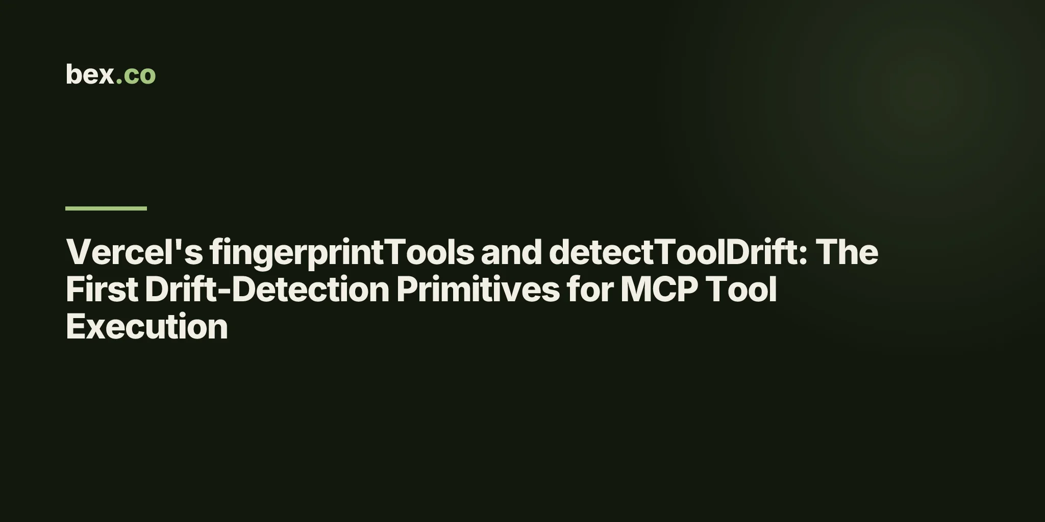 Vercel's fingerprintTools and detectToolDrift: The First Drift-Detection Primitives for MCP Tool Execution