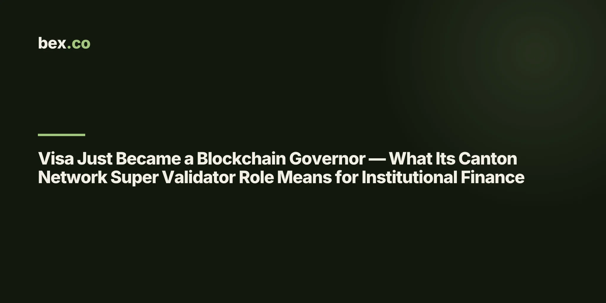 Visa Just Became a Blockchain Governor — What Its Canton Network Super Validator Role Means for Institutional Finance