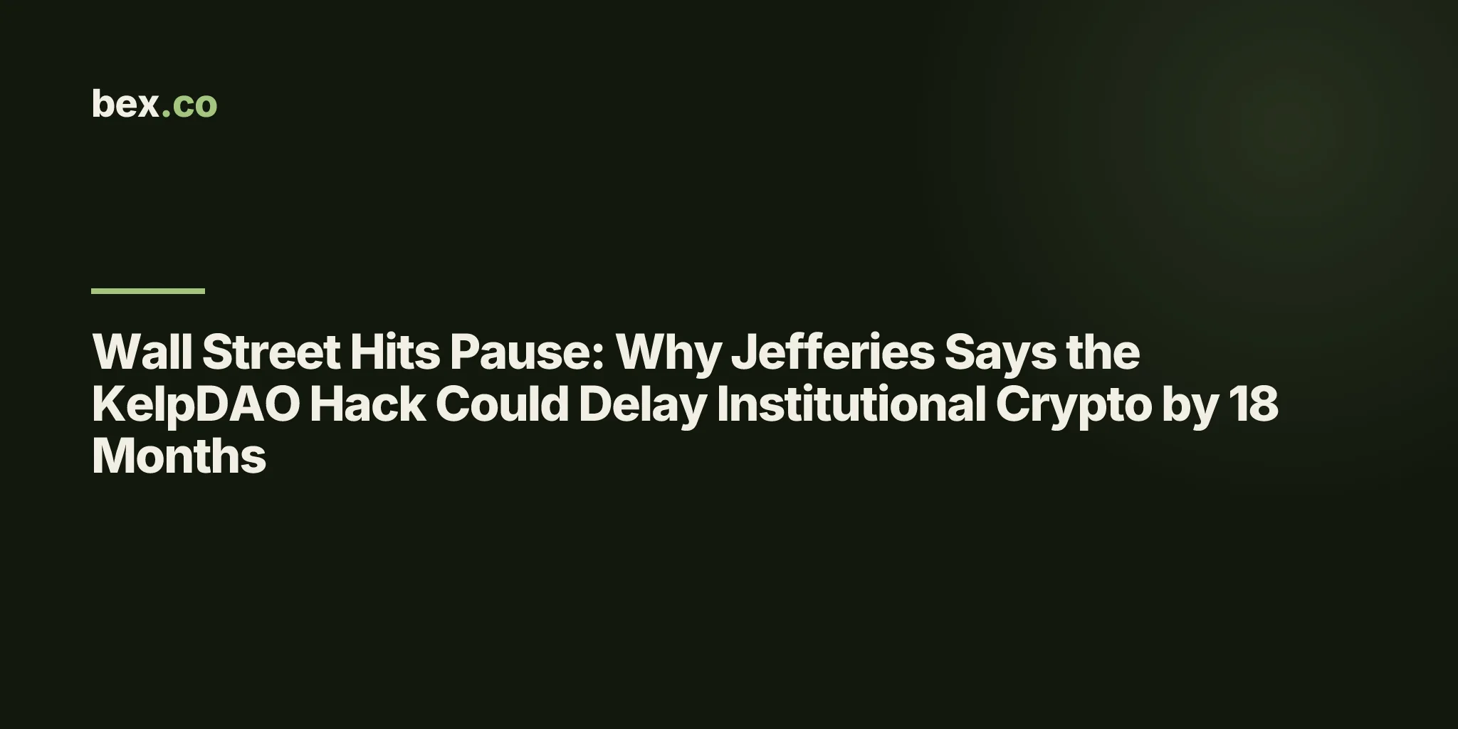 Wall Street Hits Pause: Why Jefferies Says the KelpDAO Hack Could Delay Institutional Crypto by 18 Months