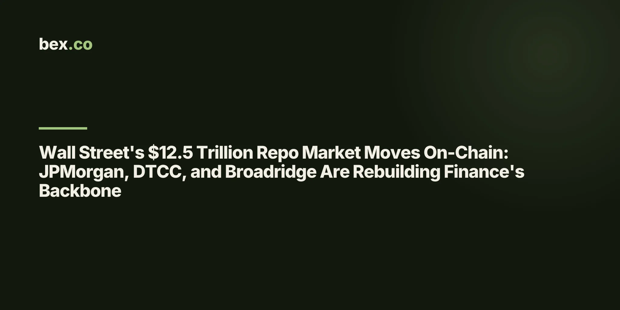 Wall Street's $12.5 Trillion Repo Market Moves On-Chain: JPMorgan, DTCC, and Broadridge Are Rebuilding Finance's Backbone