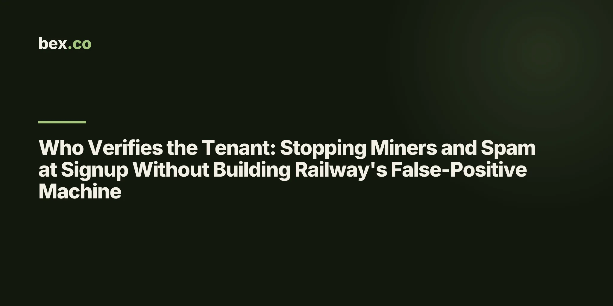 Who Verifies the Tenant: Stopping Miners and Spam at Signup Without Building Railway's False-Positive Machine
