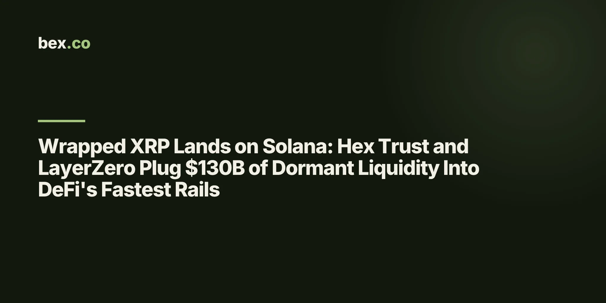 Wrapped XRP Lands on Solana: Hex Trust and LayerZero Plug $130B of Dormant Liquidity Into DeFi's Fastest Rails