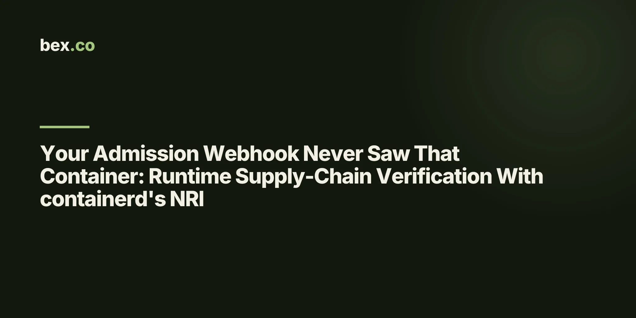 Your Admission Webhook Never Saw That Container: Runtime Supply-Chain Verification With containerd's NRI
