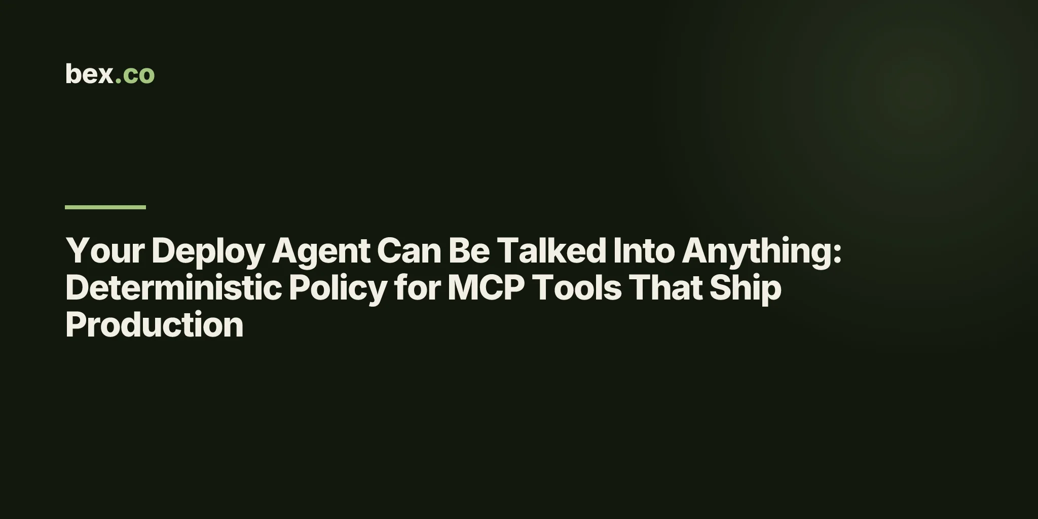 Your Deploy Agent Can Be Talked Into Anything: Deterministic Policy for MCP Tools That Ship Production
