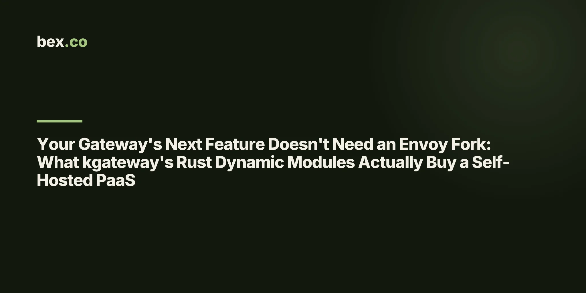 Your Gateway's Next Feature Doesn't Need an Envoy Fork: What kgateway's Rust Dynamic Modules Actually Buy a Self-Hosted PaaS