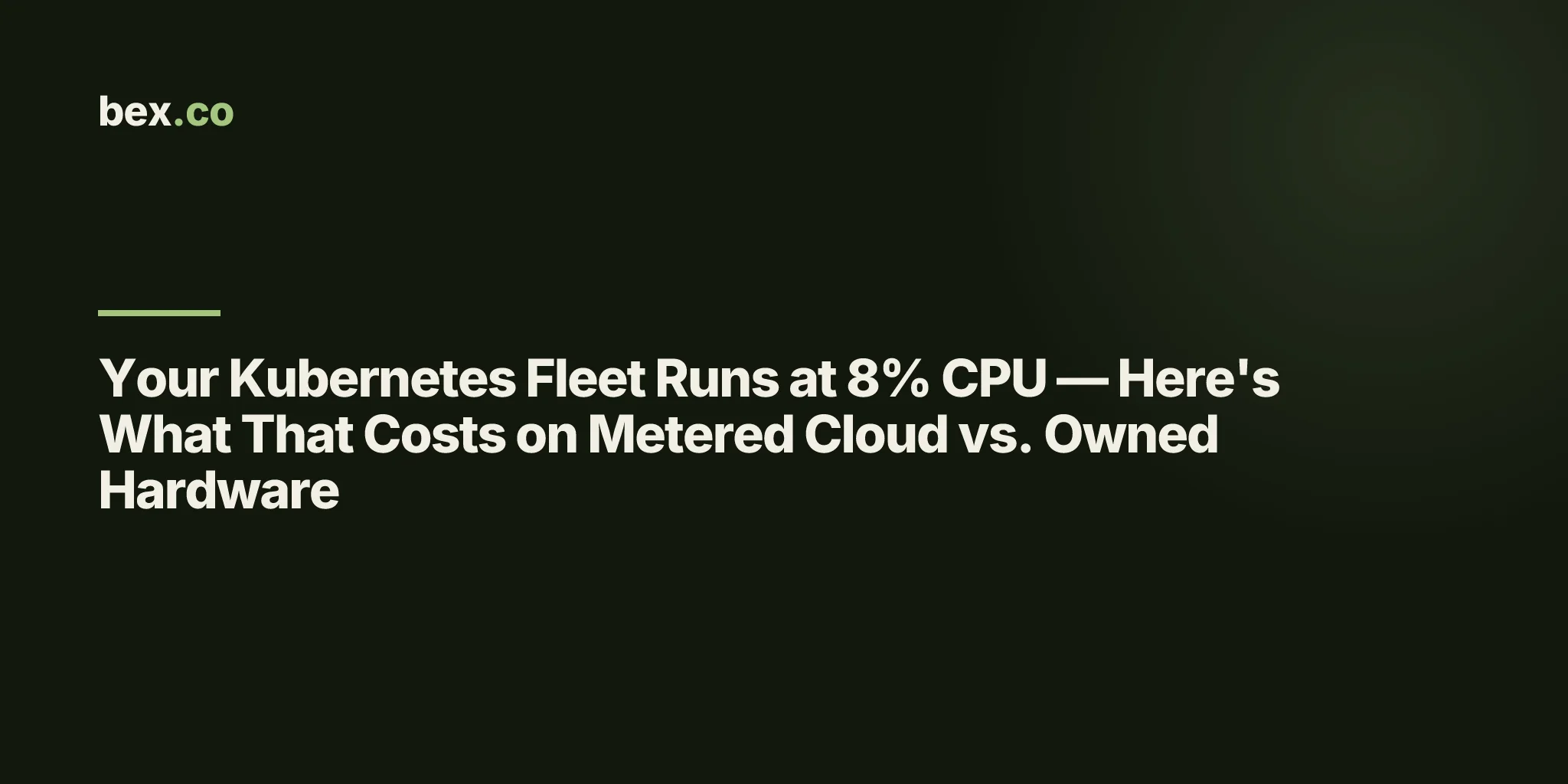 Your Kubernetes Fleet Runs at 8% CPU — Here's What That Costs on Metered Cloud vs. Owned Hardware