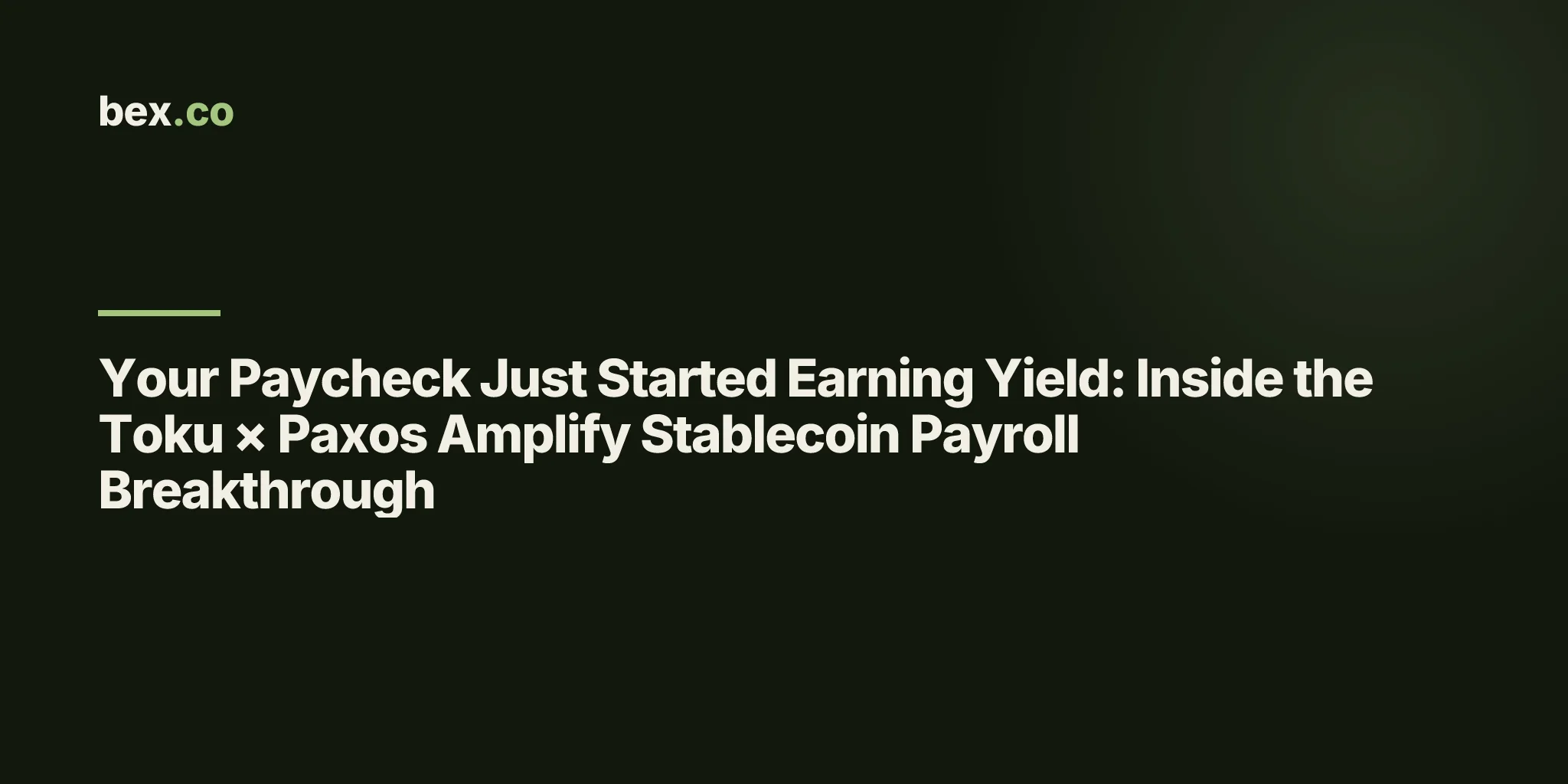 Your Paycheck Just Started Earning Yield: Inside the Toku × Paxos Amplify Stablecoin Payroll Breakthrough