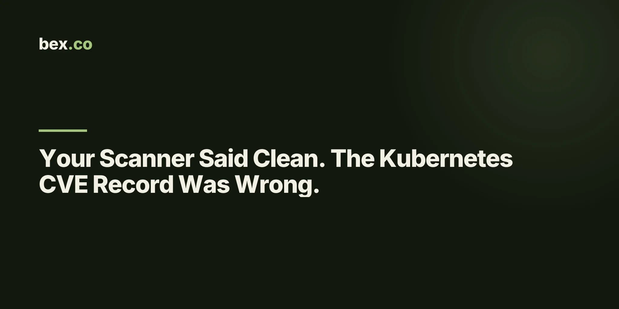 Your Scanner Said Clean. The Kubernetes CVE Record Was Wrong.