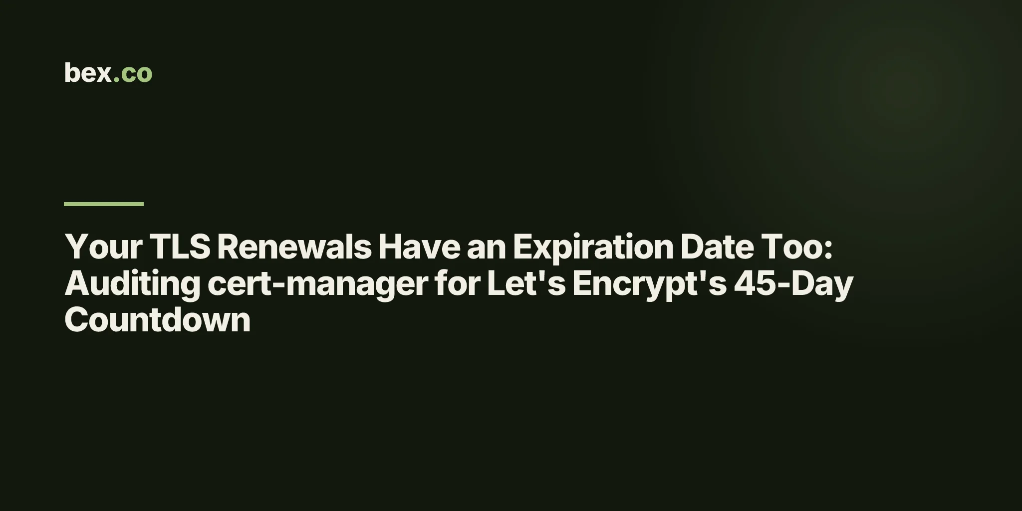 Your TLS Renewals Have an Expiration Date Too: Auditing cert-manager for Let's Encrypt's 45-Day Countdown
