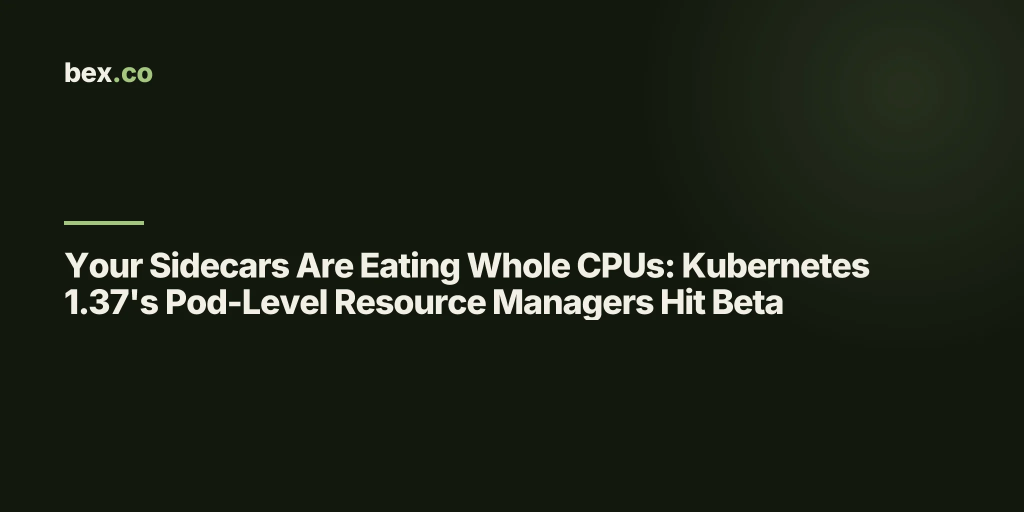 Your Sidecars Are Eating Whole CPUs: Kubernetes 1.37's Pod-Level Resource Managers Hit Beta