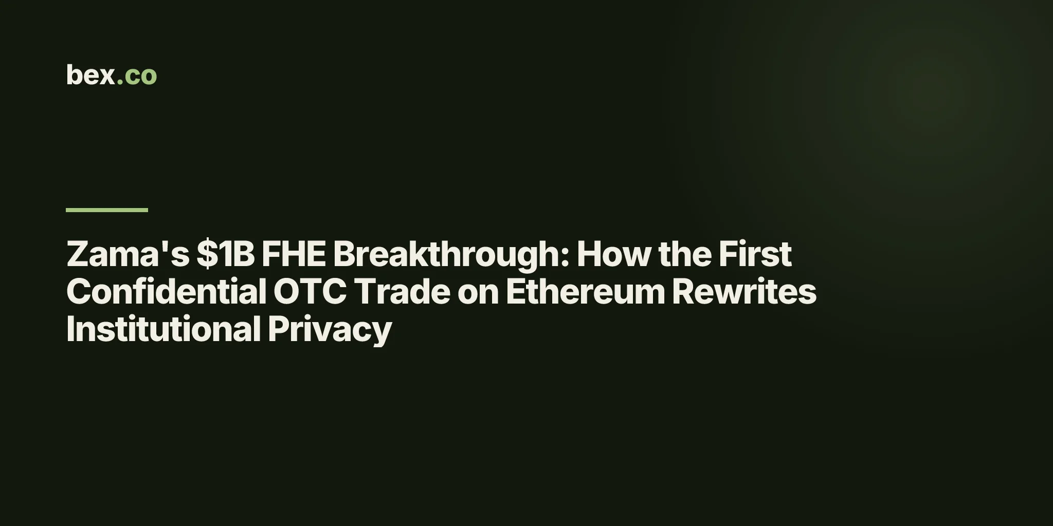 Zama's $1B FHE Breakthrough: How the First Confidential OTC Trade on Ethereum Rewrites Institutional Privacy