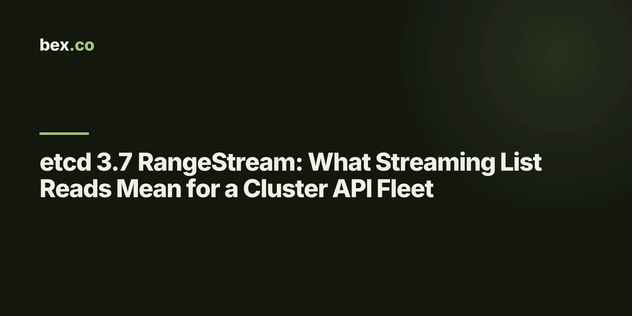 etcd 3.7 RangeStream: What Streaming List Reads Mean for a Cluster API Fleet
