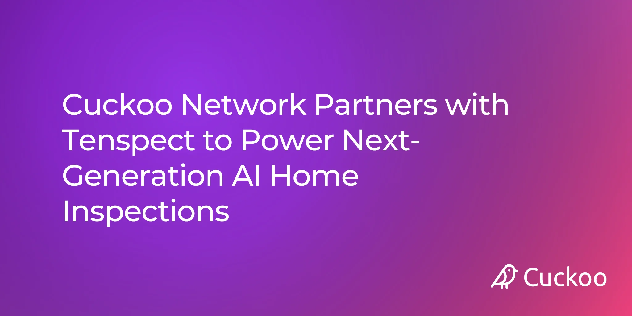 Cuckoo Network Partners with Tenspect to Power Next-Generation AI Home Inspections